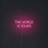 'The World Is Yours' Neon Sign