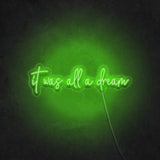 'It Was All A Dream' Neon Sign