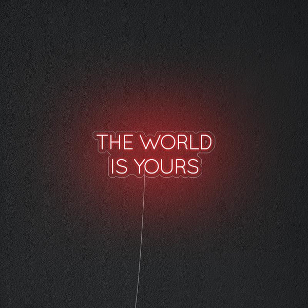 'The World Is Yours' Neon Sign