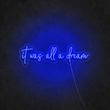 'It Was All A Dream' Neon Sign