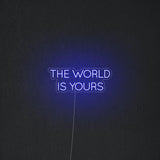 'The World Is Yours' Neon Sign