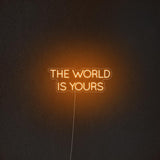 'The World Is Yours' Neon Sign