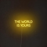 'The World Is Yours' Neon Sign