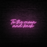 To The Moon And Back - Neon Sign