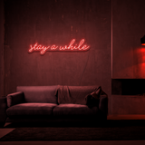 Stay A While - Neon Sign